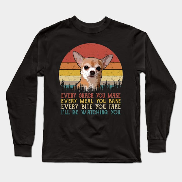 Retro Chihuahua Every Snack You Make Every Meal You Bake Long Sleeve T-Shirt by SportsSeason